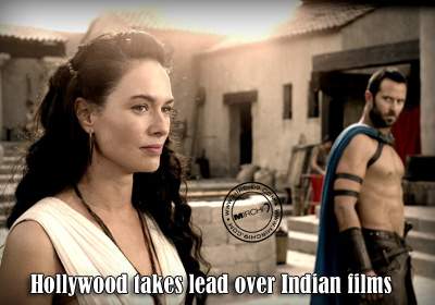 Hollywood takes lead over Indian films