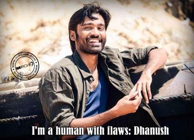 I'm a human with flaws: Dhanush