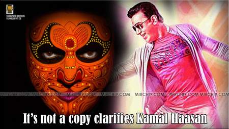 It’s not a copy clarifies Kamal Haasan 