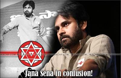 Jana Sena in confusion!