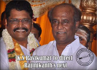 K.S Ravikumar to direct Rajinikanth’s next