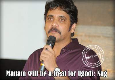 Manam will be a treat for Ugadi: Nag 