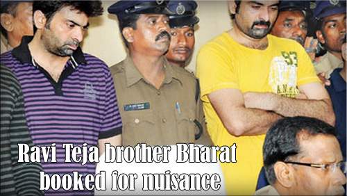 Ravi Teja brother Bharat booked for nuisance