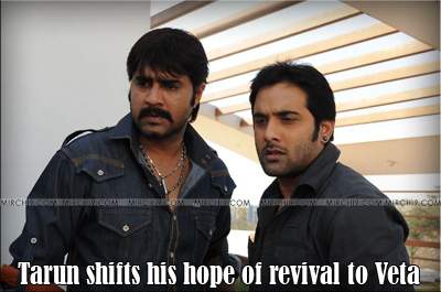 Tarun shifts his hope of revival to Veta