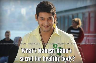 What's Mahesh Babu's secret for healthy body?