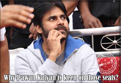 Why Pawan Kalyan is keen on those seats?