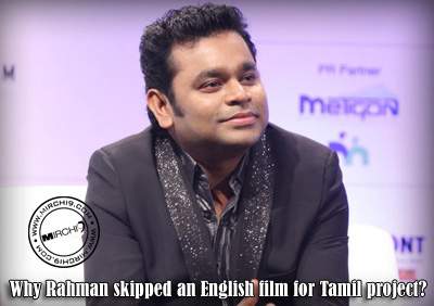 Why Rahman skipped an English film for Tamil project?