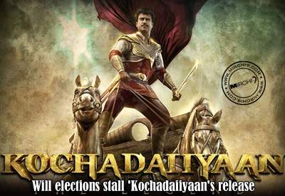 Will elections stall 'Kochadaiiyaan's release
