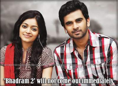 'Bhadram 2' will not come out immediately