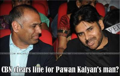 CBN clears line for Pawan Kalyan's man?