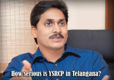 How serious is YSRCP in Telangana?