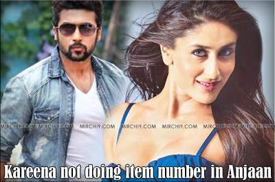 Kareena not doing item number in Anjaan