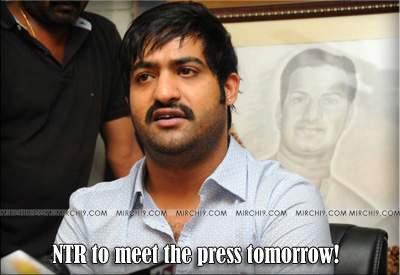 NTR to meet the press tomorrow!