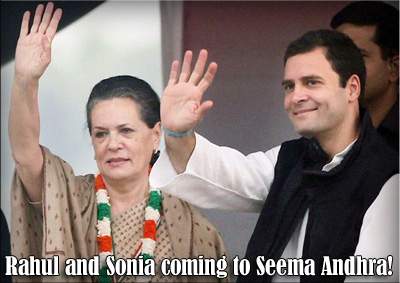 Rahul and Sonia coming to Seema Andhra!