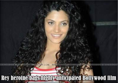Rey heroine bags highly anticipated Bollywood film