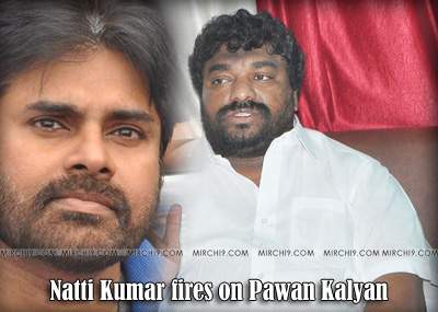 Natti Kumar fires on Pawan Kalyan