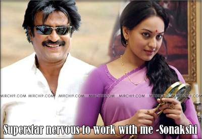Superstar nervous to work with me -Sonakshi