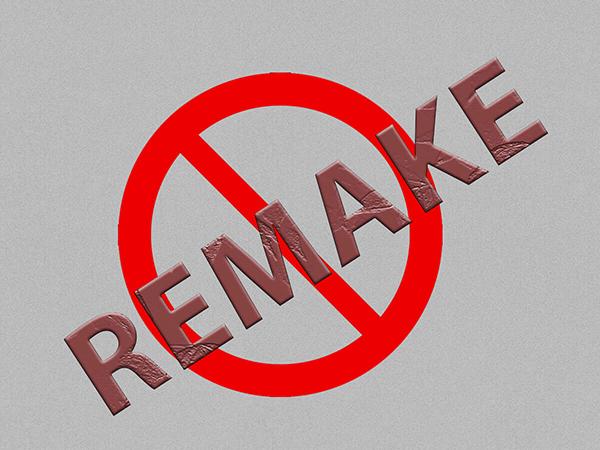 It would be better our heroes stop doing remake movies