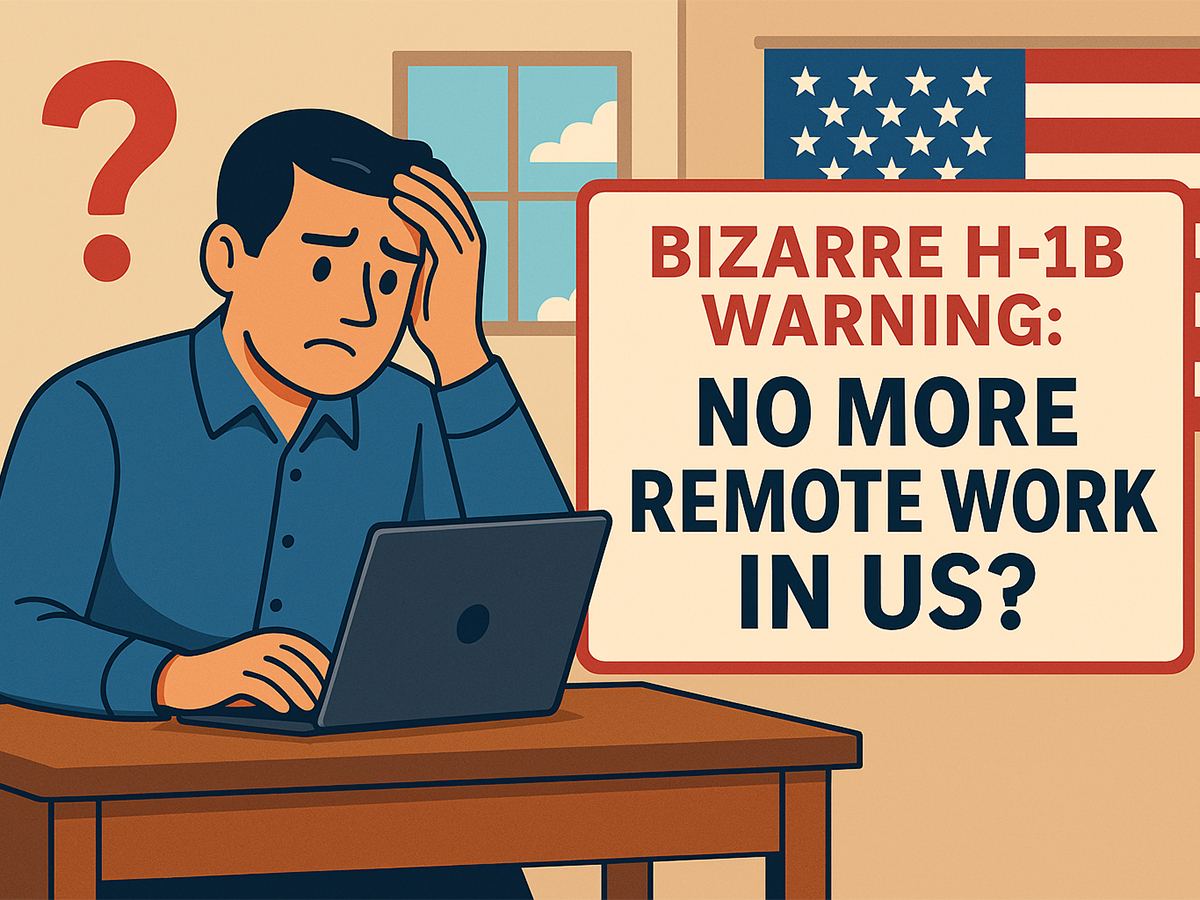 bizzare-h-1b-warning-no-more-remote-work-in-usa